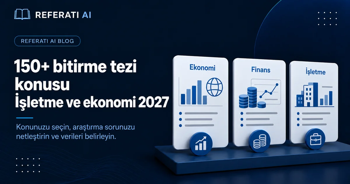 150+ bitirme tezi konusu: işletme ve ekonomi 2027
