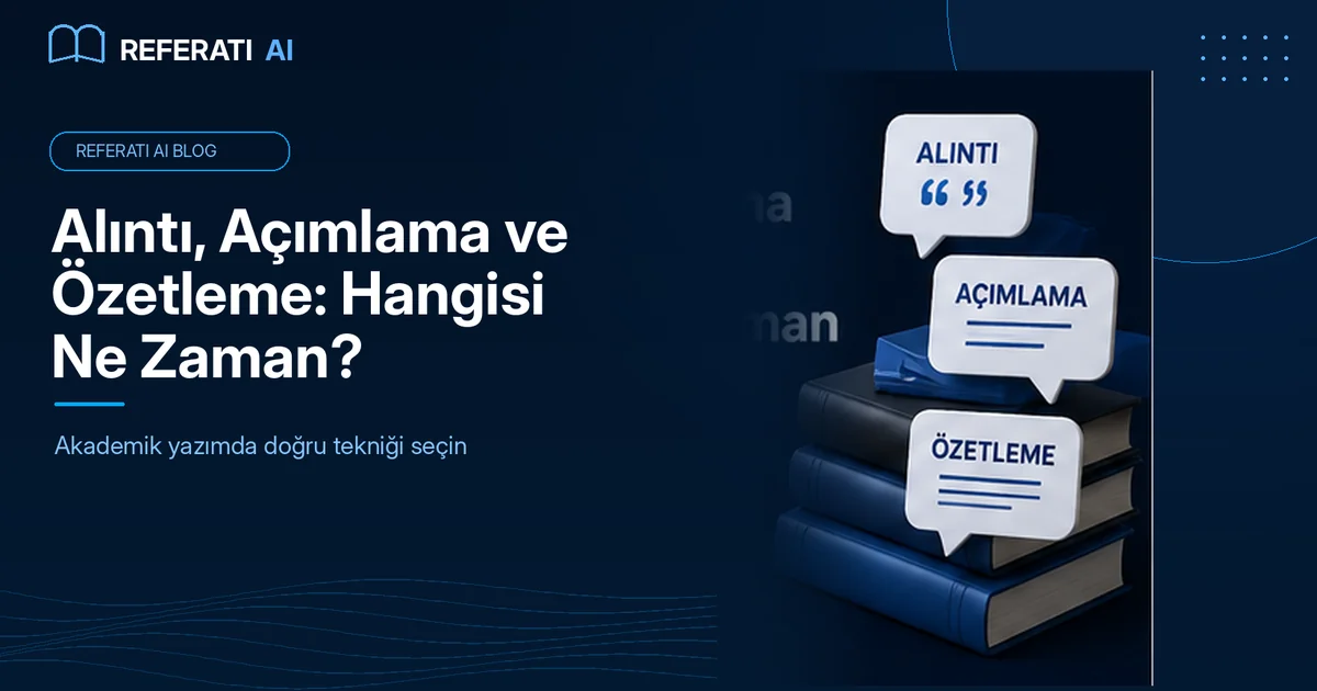 Alıntı, açımlama ve özetleme: hangisi ne zaman kullanılır